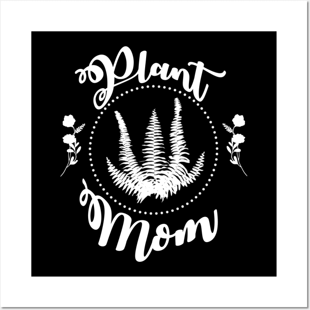 Plant Mom - White Wall Art by Tatted_and_Tired